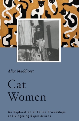Cat Women: An Exploration of Feline Friendships and Lingering Superstitions book