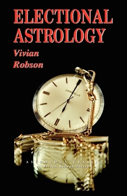 Electional Astrology by Vivian E Robson