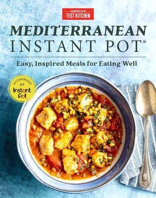 Mediterranean Instant Pot: Easy, Inspired Meals for Eating Well book