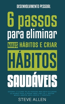 Superação Pessoal: Sistema utilizado pelas pessoas mais bem-sucedidas do mundo para adotar novos hábitos inteligentes e positivos book