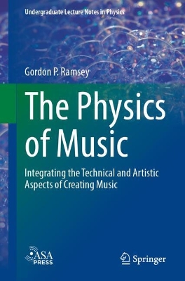 The Physics of Music: Integrating the Technical and Artistic Aspects of Creating Music book