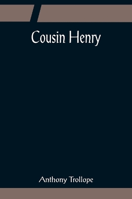 Cousin Henry by Anthony Trollope