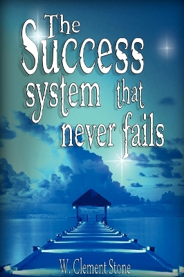 The Success System That Never Fails book