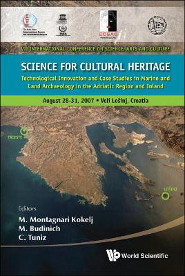 Science For Cultural Heritage: Technological Innovation And Case Studies In Marine And Land Archaeology In The Adriatic Region And Inland book