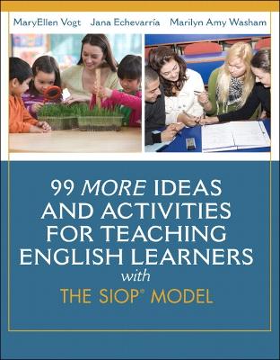 99 MORE Ideas and Activities for Teaching English Learners with the SIOP Model book