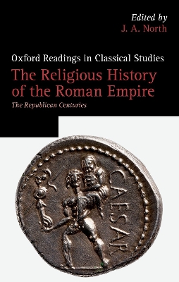The The Religious History of the Roman Empire: The Republican Centuries by J. A. North