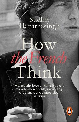 How the French Think by Sudhir Hazareesingh