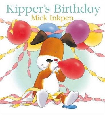 Kipper: Kipper's Birthday by Mick Inkpen