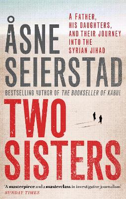 Two Sisters: The international bestseller by the author of The Bookseller of Kabul by x Asne Seierstad