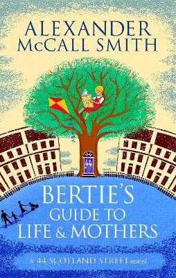 Bertie's Guide to Life and Mothers by Alexander McCall Smith