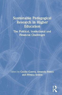 Sustainable Pedagogical Research in Higher Education: The Political, Institutional and Financial Challenges by Cecília Guerra