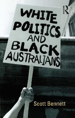 White Politics and Black Australians by Scott Bennett