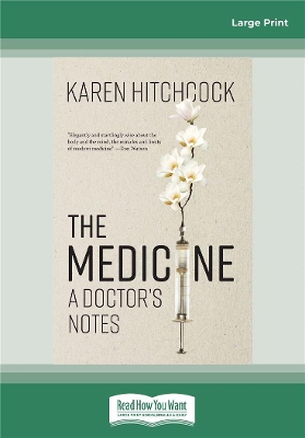The Medicine: A Doctor's Notes by Karen Hitchcock