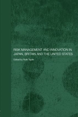 Risk Management and Innovation in Japan, Britain and the USA book