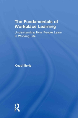 The Fundamentals of Workplace Learning by Knud Illeris