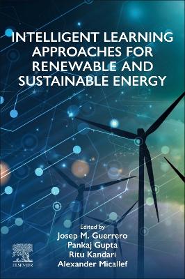 Intelligent Learning Approaches for Renewable and Sustainable Energy book