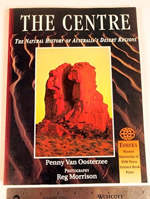 The Centre: Natural History of Australia's Desert Regions book