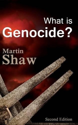 What Is Genocide? 2E by Martin Shaw