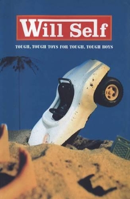 Tough Tough Toys for Tough Tough Boys by Will Self