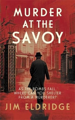 Murder at the Savoy: The high society wartime whodunnit by Jim Eldridge