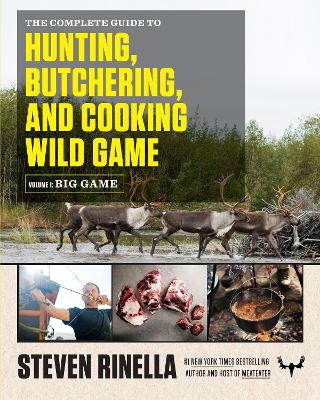 Complete Guide to Hunting, Butchering, and Cooking Wild Game, Volume 1 book