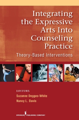 Integrating the Expressive Arts into Counseling Practice by Suzanne Degges-White