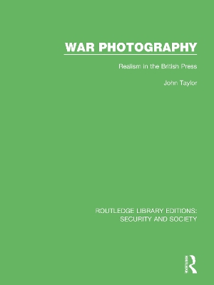 War Photography: Realism in the British Press by John Taylor