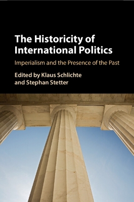 The Historicity of International Politics: Imperialism and the Presence of the Past book