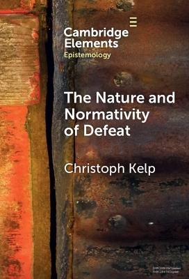 The Nature and Normativity of Defeat by Christoph Kelp