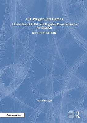 101 Playground Games: A Collection of Active and Engaging Playtime Games for Children by Thérèse Hoyle
