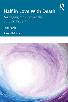 Half in Love with Death: Managing the Chronically Suicidal Patient by Joel Paris