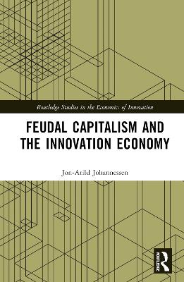 Feudal Capitalism and the Innovation Economy book