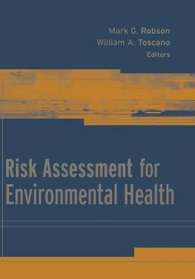 Risk Assessment for Environmental Health by Mark G. Robson