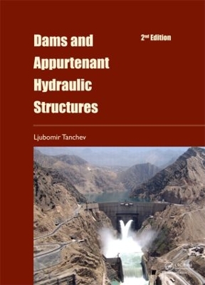 Dams and Appurtenant Hydraulic Structures by Ljubomir Tanchev