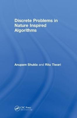 Discrete Problems in Nature Inspired Algorithms by Anupam Shukla