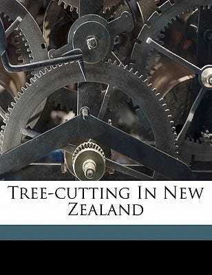 Tree-Cutting in New Zealand book