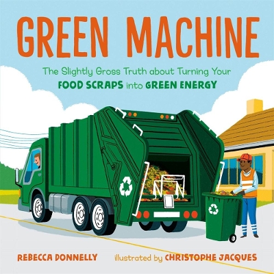 Green Machine: The Slightly Gross Truth about Turning Your Food Scraps into Green Energy book