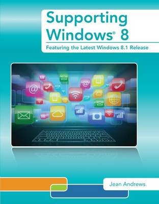 Supporting Windows 8: Featuring the Latest Windows 8.1 Release book