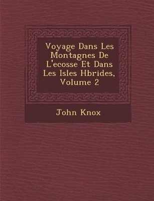 Voyage Dans Les Montagnes de L'Ecosse Et Dans Les Isles H Brides, Volume 2 book