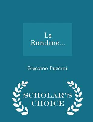La Rondine... - Scholar's Choice Edition by Giacomo Puccini