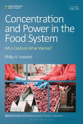 Concentration and Power in the Food System: Who Controls What We Eat?, Revised Edition by Professor Philip H. Howard
