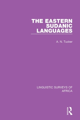The Eastern Sudanic Languages by A. N. Tucker