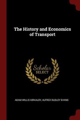 History and Economics of Transport by Adam Willis Kirkaldy