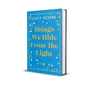 Things We Hide From The Light: the Sunday Times bestseller and TikTok sensation – Lucy's new book Story of My Life is out now! by Lucy Score