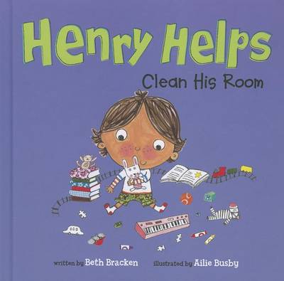 Henry Helps Clean His Room by Beth Bracken
