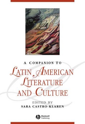 Companion to Latin American Literature and Culture by Sara Castro-Klaren