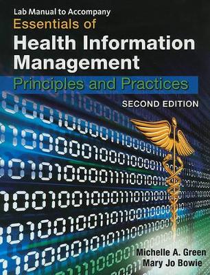 Essentials of Health Information Management: Principles and Practices by Mary Jo Bowie