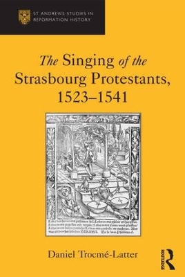 Singing of the Strasbourg Protestants, 1523-1541 by Daniel Trocme-Latter