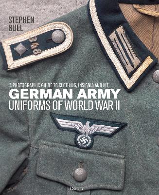 German Army Uniforms of World War II: A photographic guide to clothing, insignia and kit book