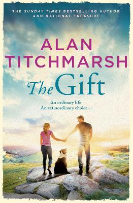 The Gift: The perfect uplifting read from the bestseller and national treasure Alan Titchmarsh book